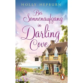 Bei Sonnenaufgang in Darling Cove - Hepburn, Holly