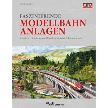 Faszinierende Modellbahn-Anlagen - Knaden, Martin