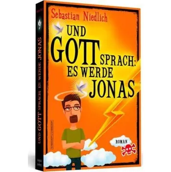 Und Gott sprach: Es werde Jonas - Niedlich, Sebastian
