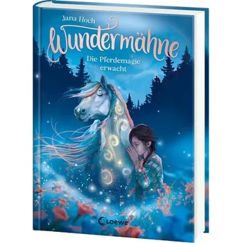 Wundermähne (Band 1) - Die Pferdemagie erwacht - Hoch, Jana