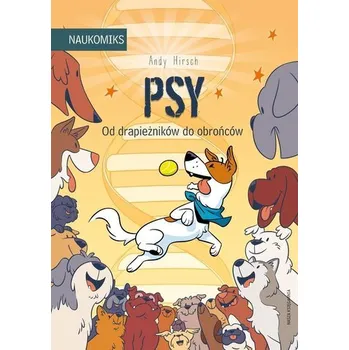 Bystrá hlava Psy - od drapieżników do obrońców - Hirsch, Andy