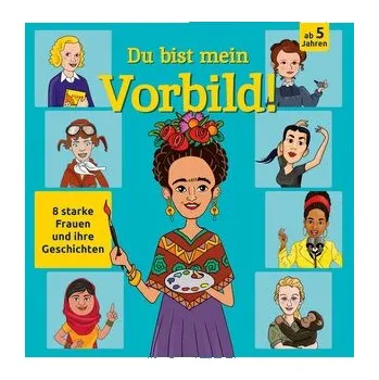 První čtění Du bist mein Vorbild! 8 starke Frauen und ihre Geschichten