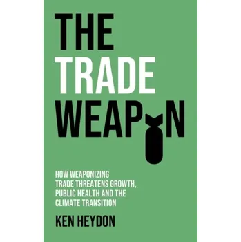 The Trade Weapon - Heydon, Ken [EN] (2023, John Wiley And Sons Ltd)