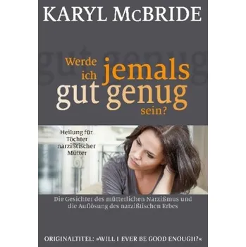 Werde ich jemals gut genug sein? - McBride, Karyl