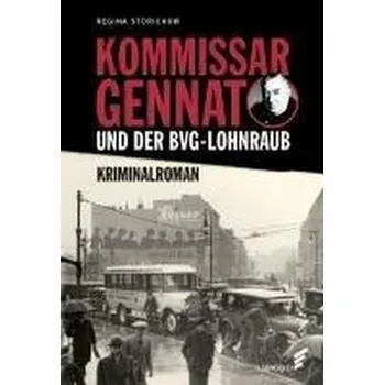 Kommissar Gennat und der BVG-Lohnraub - Stürickow, Regina [DE] (2024, Firma, ELSENGOLD Verlag)