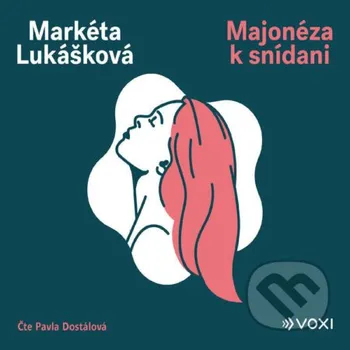 Majonéza k snídani - Markéta Lukášková Voxi
