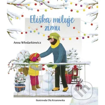 Kniha Eliška miluje zimu - Anna Wlodarkiewicz, Ola Krzanowska (ilustrátor) Stonožka