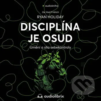 Disciplína je osud - Ryan Holiday Audiolibrix