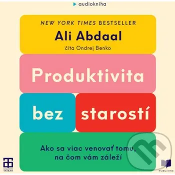 Produktivita bez starostí - Ali Abdaal Publixing a Tatran