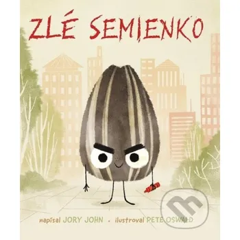 Kniha Zlé semienko - Jory John, Pete Oswald (ilustrátor) Lingea