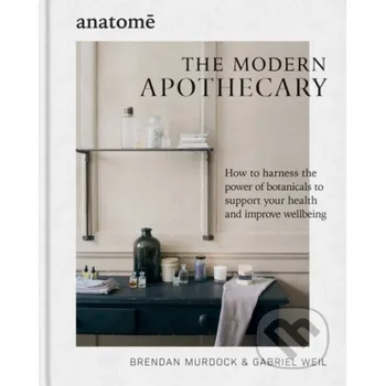 The Modern Apothecary - Brendan Murdock Octopus Publishing Group