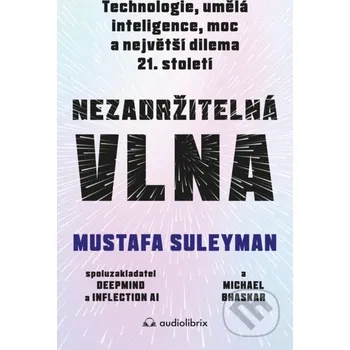 Kniha Nezadržitelná vlna - Michael Bhaskar a Mustafa Suleyman Audiolibrix