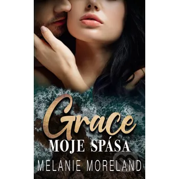 Kniha Grace, moje spása - Melanie Moreland Baronet