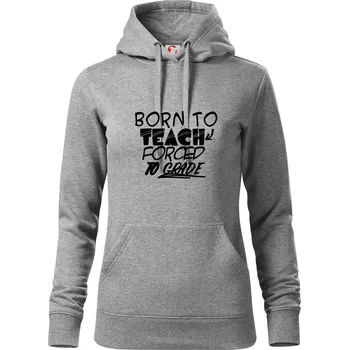 Dámská mikina Born to teach forced to grade - Mikina dámská Cape s kapucí - M ( Tmavě šedý melír )