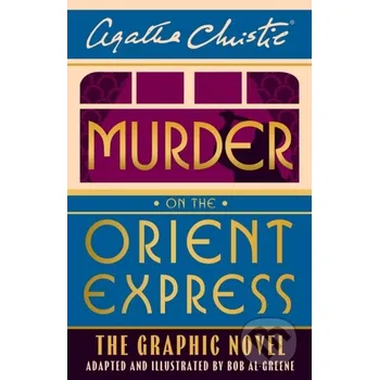 Murder on the Orient Express: The Graphic Novel - Agatha Christie, Bob Al-Greene (ilustrátor) HarperCollins