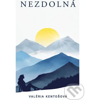 Kniha Nezdolná - Valéria Kentošová Ing. Valéria Kentošová
