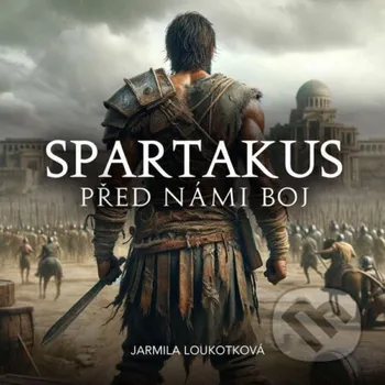 Spartakus – Před námi boj - Jarmila Loukotková Tympanum