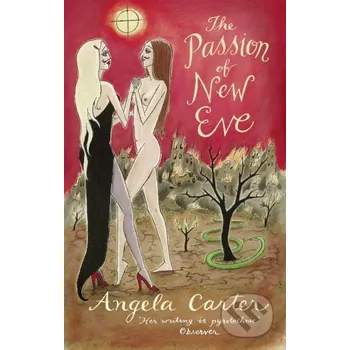 The Passion of New Eve - Angela Carter Virago