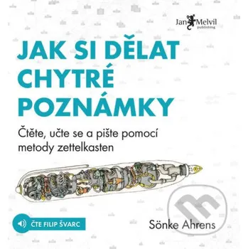 Jak si dělat chytré poznámky - Sönke Ahrens Jan Melvil publishing