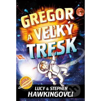 Kniha Gregor a veľký tresk - Lucy Hawking, Stephen Hawking Slovart