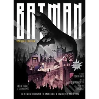 Umění Batman: The Definitive History of the Dark Knight in Comics, Film, and Beyond - Gina McIntyre Titan Books