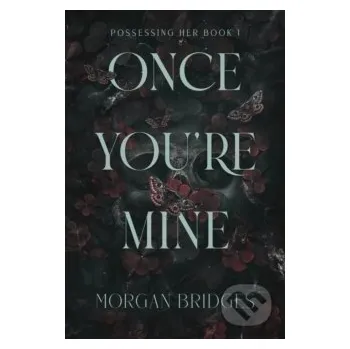 Once You're Mine - Morgan Bridges Orion