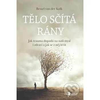 Kniha Tělo sčítá rány - Bessel van der Kolk Jan Melvil publishing (2021, pevná)