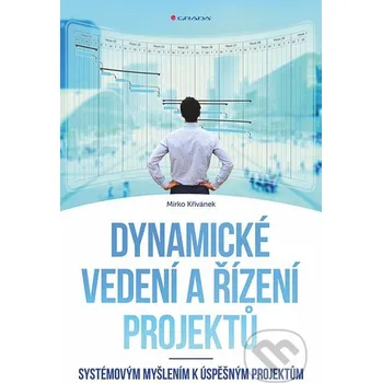 Kniha Dynamické vedení a řízení projektů - Mirko Křivánek Grada
