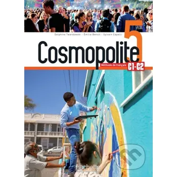 Francouzský jazyk Cosmopolite 5 (C1-C2) Livre de l´éleve + audio/vidéo téléchargeables - Sylvain Capelli Hachette Francais Langue Étrangere