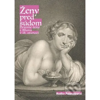 Ženy pred súdom - Radka Palenčárová Society for Human studies