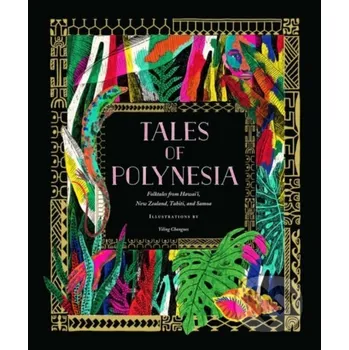 Tales of Polynesia - Yiling Changues Chronicle Books