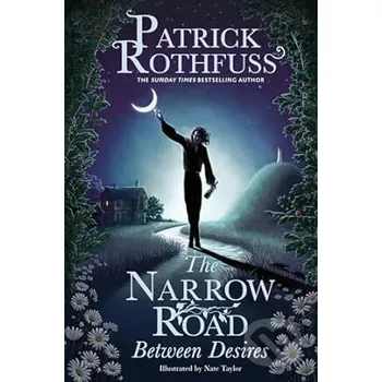 The Narrow Road Between Desires - Nate Taylor (ilustrátor), Patrick Rothfuss Gollancz