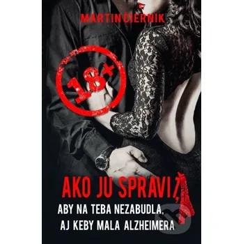 Ako ju spraviť - Martin Čiernik Martin Čiernik