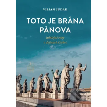 Kniha Toto je brána Pánova - Viliam Judák Spolok svätého Vojtecha