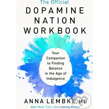 The Official Dopamine Nation Workbook - Anna Lembke Headline Publishing Group