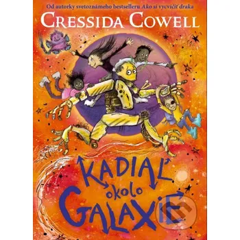 Kniha Kadiaľ okolo galaxie - Cressida Cowell Slovart