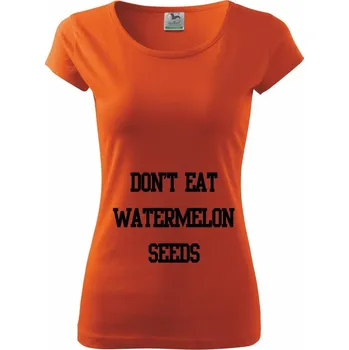 Dámské tričko Don't eat watermelon seeds - Dámské triko Pure - XS ( Oranžová )