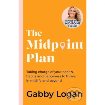 Populárně naučná literatura pro dospělé The Midpoint Plan - Gabby Logan Piatkus