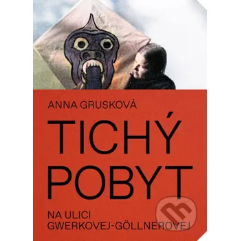 Kniha Tichý pobyt na ulici Gwerkovej-Göllnerovej - Anna Grusková Literárna bašta