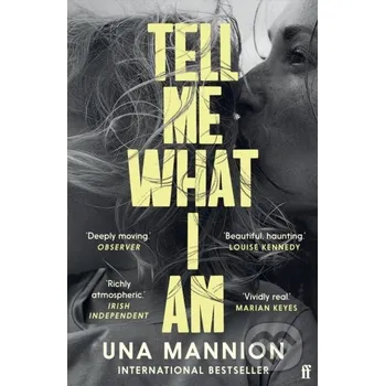 Beletrie pro dospělé Tell Me What I Am - Una Mannion Faber and Faber