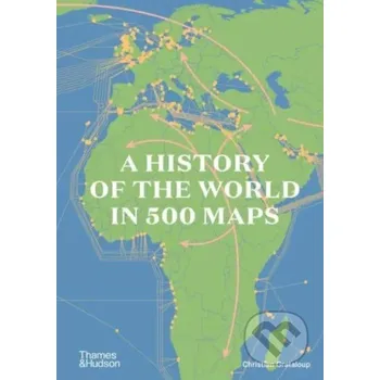 Populárně naučná literatura pro dospělé A History of the World in 500 Maps - Christian Grataloup Thames & Hudson