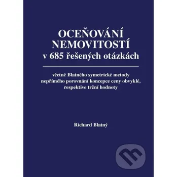 Encyklopedie Oceňování nemovitostí v 685 řešených otázkách, včetně Blatného symetrické metody nepřímého porovnání koncepce ceny obvyklé, respektive tržní hodnoty - Richard Blatný Jaro
