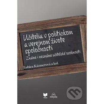 Učitelia v politickom a verejnom živote spoločnosti - Kolektív autrov, Ľubica Kázmerová VEDA
