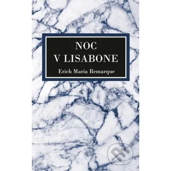 Noc v Lisabone - Erich Maria Remarque Slovenský spisovateľ