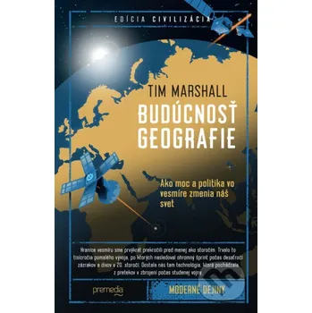 Kniha Budúcnosť geografie - Tim Marshall Premedia