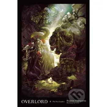 Overlord, Vol. 8: The Two Leaders - Kugane Maruyama, So-bin (Ilustrátor) Yen Press