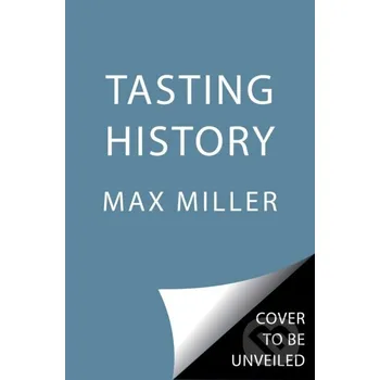 Tasting History - Ann Volkwein, Max Miller Simon Element