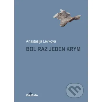 Kniha Bol raz jeden Krym - Anastasia Levkova DAJAMA