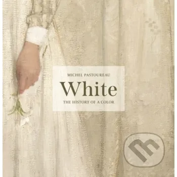 White: The History Of A Color - Michel Pastoureau Princeton University Press