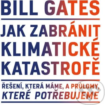 Jak zabránit klimatické katastrofě - Bill Gates Jan Melvil publishing